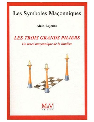 N°8  Alain Lejeune, Les Trois Grands Piliers  "Un tracé maçonnique de lumière"