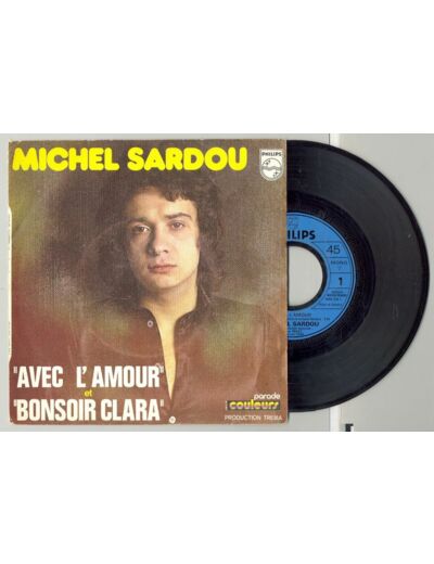 45 Tours MICHEL SARDOU "AVEC L'AMOUR" / "BONSOIR CLARA"