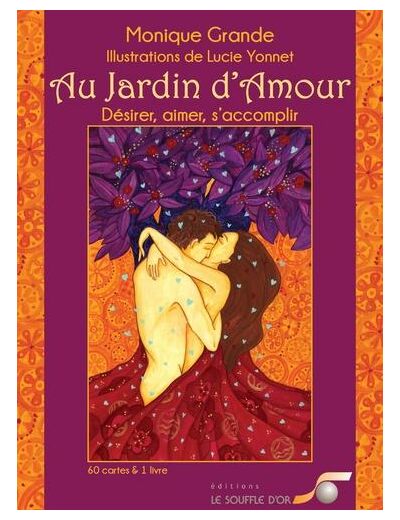 Au jardin d'amour - Désirer, aimer, s'accomplir. Avec 60 cartes