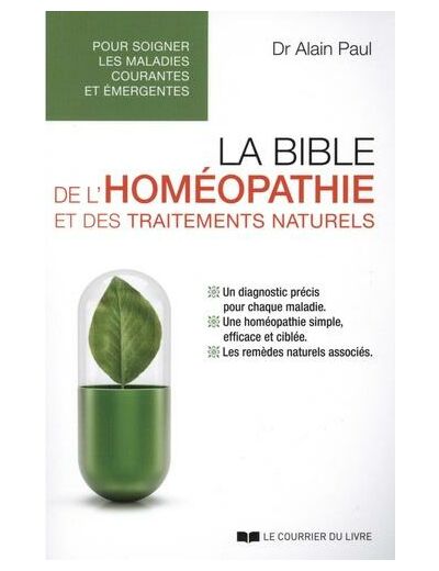 La bible de l'homéopathie et des traitements naturels - Pour soigner les maladies courantes et émergentes -