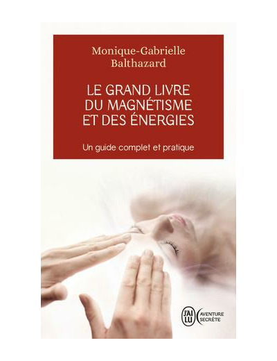 Le grand livre du magnétisme et des énergies