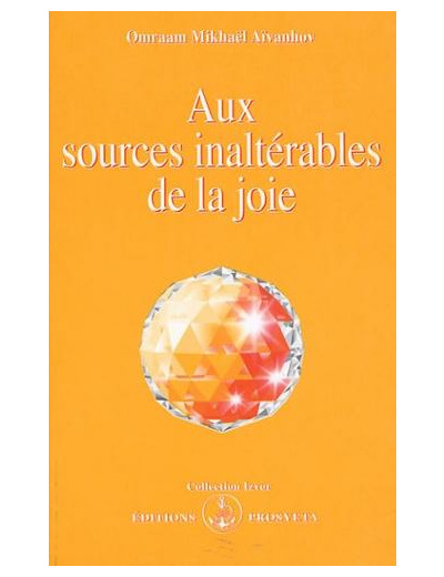 Aux sources inaltérables de la joie