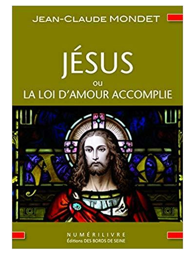 Jesus Ou la Loi d'Amour Accomplie