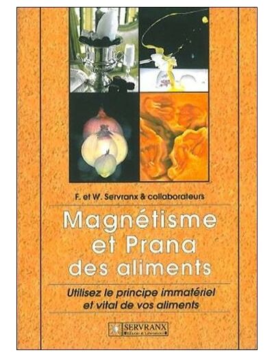 Magnétisme et Prana des aliments. Utilisez le principe immatériel et vital de vos aliments