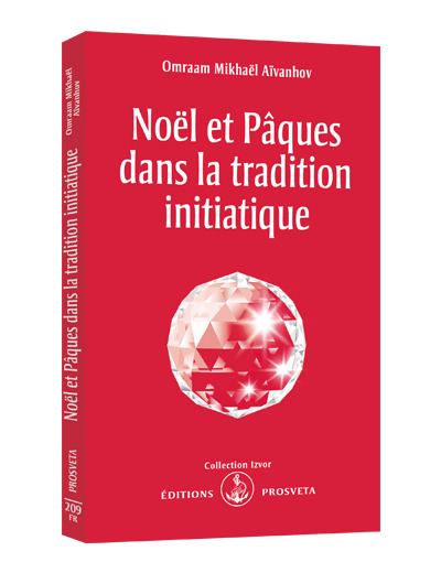 NOEL ET PAQUES DANS LA TRADITION INITIATIQUE. 5ème édition