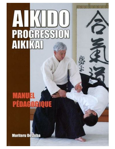 Aïkido : progression Aïkikaï - Manuel pédagogique