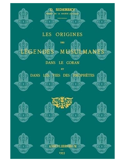 Les origines des légendes musulmanes dans le Coran et dans les vies des prophètes