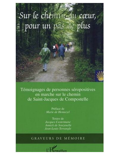 Sur le chemin du coeur, pour un pas de plus - Marche sur le chemin de Saint-Jacques-de-Compostelle, Recueil de trente-neuf témoignages