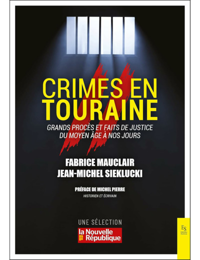 CRIMES EN TOURAINE - GRANDS PROCES ET FAITS DE JUSTICE DU MOYEN-AGE A NOS JOURS - VOL02