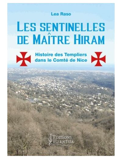 Les sentinelles de maître Hiram - Les templiers dans le Comté de Nice