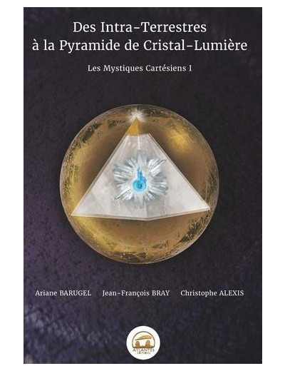 Des intra-terrestres à la pyramide de cristal-lumière