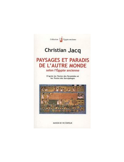 N°14 Christian Jacq, PAYSAGES ET PARADIS DE L'AUTRE MONDE, selon l'Égypte ancienne.