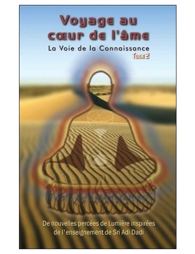 La Voie de la Connaissance - Tome 2, Voyage au coeur de l'âme