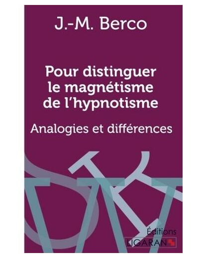 Pour distinguer le magnétisme de l'hypnotisme - Analogies et différences