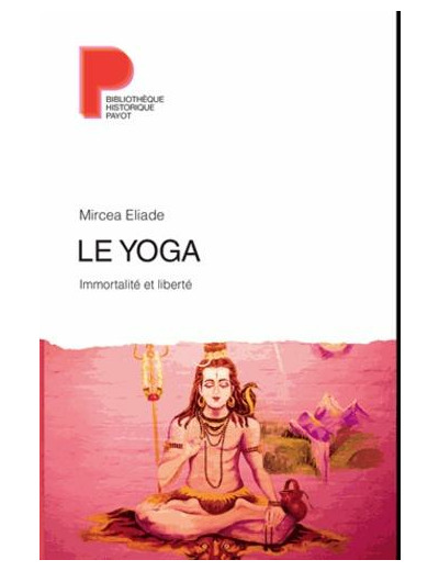 Le yoga - Immortalité et liberté