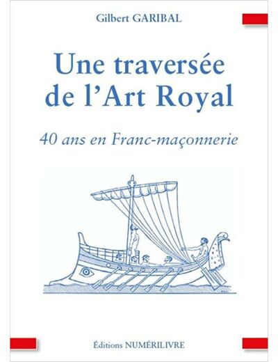 UNE TRAVERSÉE DE L'ART ROYAL, 40 ans en Franc-maçonerie