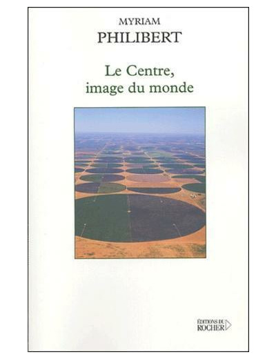 Le centre, image du monde