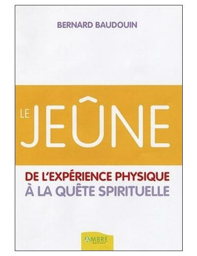 Le jeûne - De l'expérience physique à la quête spirituelle