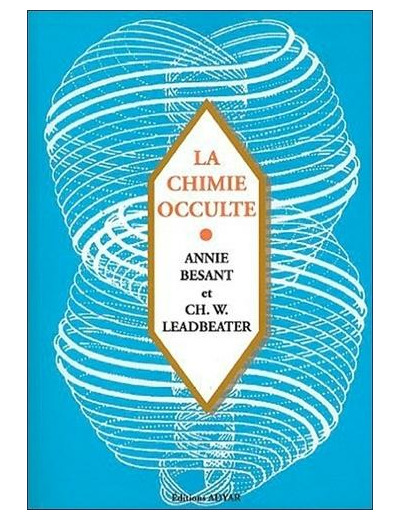 La chimie occulte - Série d'observations faites sur les éléments chimiques au moyen de la clairvoyance