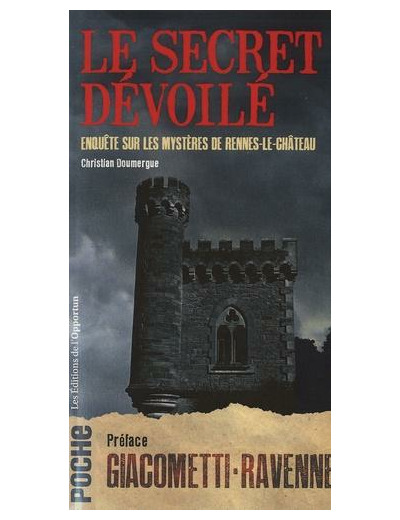 Le secret dévoilé - Enquête sur les mystères de Rennes-le-Château