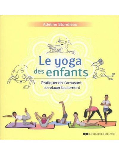 Le yoga des enfants - Pratiquer en s’amusant, se relaxer facilement