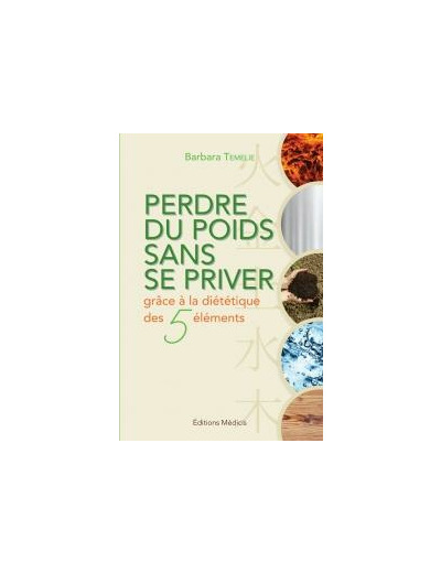 Perdre du poids sans se priver grace à la diététique des 5 éléments