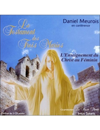 Le testament des trois Maries - L'Enseignement du Christ au féminin