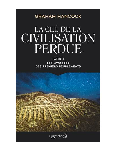 La clé de la civilisation perdue - Les mystères des premiers peuplements