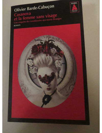 LE COMMISSAIRE AUX MORTS ETRANGES - T01 - CASANOVA ET LA FEMME SANS VISAGE - UNE ENQUETE DU COMMISSA