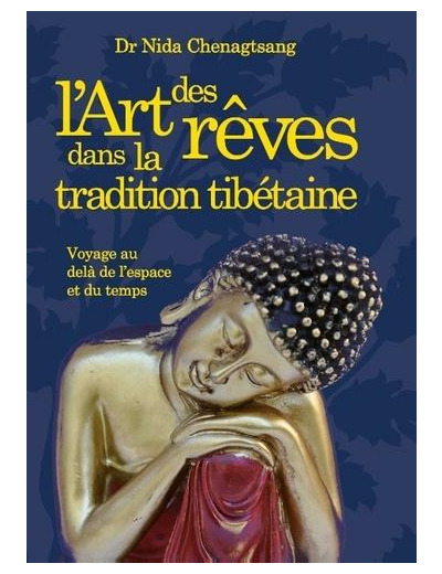 L'art des rêves - Analyse des rêves et Yoga du rêve selon la tradition tibétaine