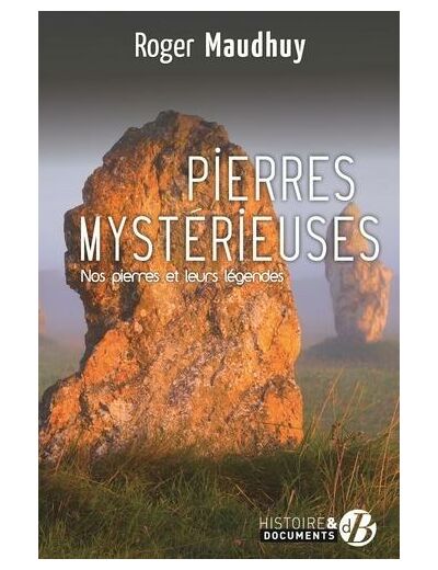 Pierres mystérieuses - Nos pierres et leurs légendes