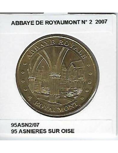 95 ASNIERES SUR OISE ABBAYE DE ROYAUMONT  2007 SUP