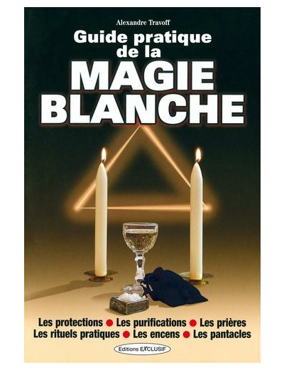 Guide pratique de la magie blanche