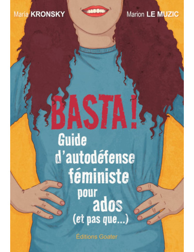 BASTA ! - GUIDE D'AUTODEFENSE FEMINISTE POUR LES ADOS (ET PAS QUE...)