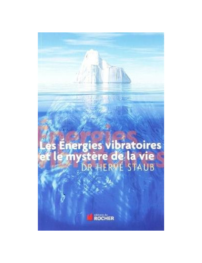 Les énergies vibratoires et le mystère de la vie