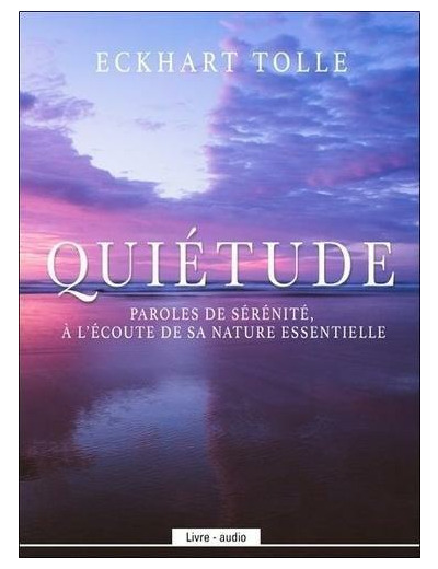 Quiétude - Paroles de sérénité, à l'écoute de sa nature essentielle avec 1 CD audio