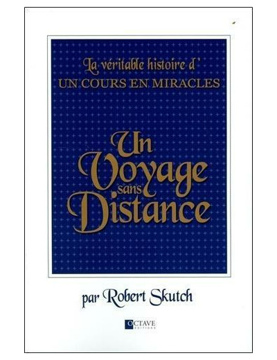 Un voyage sans distance - La véritable histoire d'Un Cours en Miracles