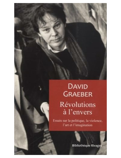 REVOLUTIONS A L'ENVERS - ESSAIS SUR LA POLITIQUE, LA VIOLENCE, L'ART ET L'IMAGINATION
