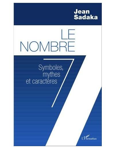 Le nombre 7 - Symboles, mythes et caractères