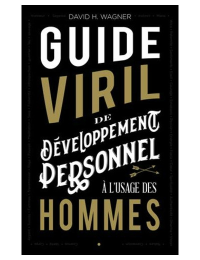 Guide viril de développement personnel à l'usage des hommes