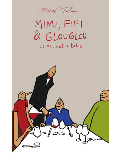 MIMI, FIFI ET GLOUGLOU 3 - SE METTENT A TABLE. - ILLUSTRATIONS, COULEUR