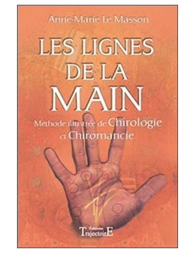 Les lignes de la main - Méthode illustrée de chirologie et chiromancie