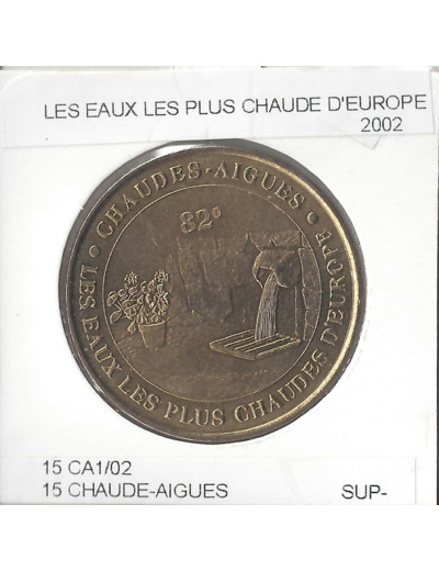 15 CHAUDE-AIGUES EAUX LES PLUS CHAUDE 2002 SUP