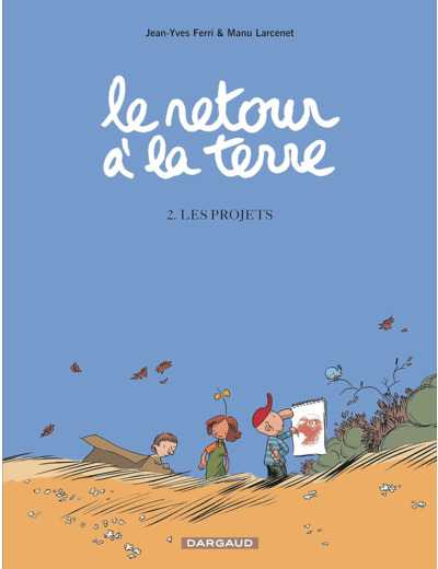 LE RETOUR A LA TERRE - TOME 2 - LES PROJETS