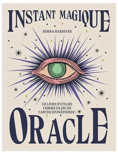 Instant Magique Oracle - Ce livre s'utilise comme un jeu de cartes divinatoires