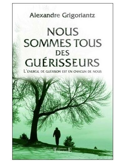 Nous sommes tous des guérisseurs - L'énergie de guérison est en chacun de nous