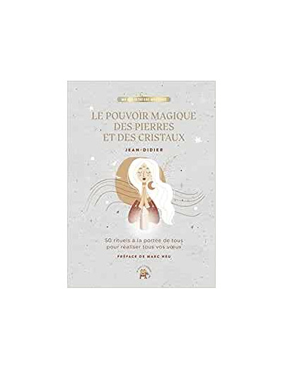 Le pouvoir magique des pierres et des cristaux