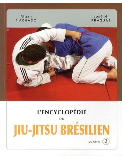 L'encyclopédie du jiu-jitsu brésilien - Volume 2