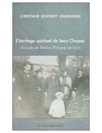L'héritage spirituel de Jean Chapas - Disciple de Maître Philippe de Lyon