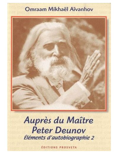 Auprès du maître Peter Deunov - Eléments d'autobiographie